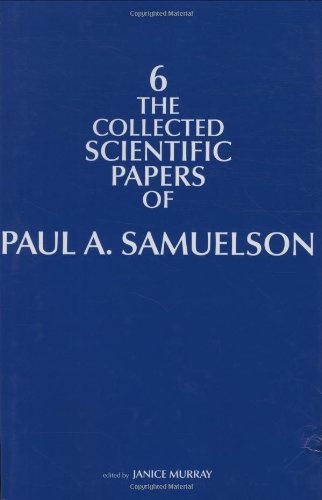 The Collected Scientific Papers of Paul A. Samuelson (Volume 6) (The MIT Press)