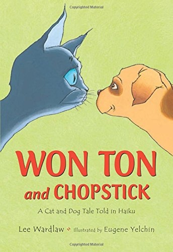 Won Ton and Chopstick: A Cat and Dog Tale Told in Haiku