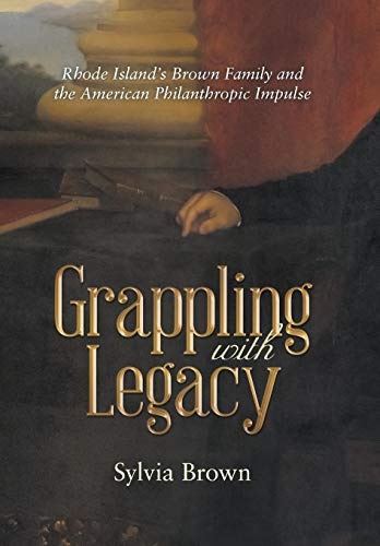 Grappling with Legacy: Rhode Island's Brown Family and the American Philanthropic Impulse