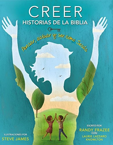 Creer - Historias de la Biblia: Pensar, actuar y ser como JesÃºs (Spanish Edition)