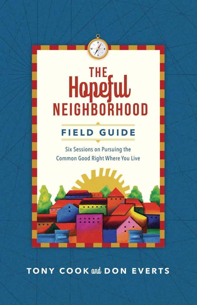 The Hopeful Neighborhood Field Guide: Six Sessions on Pursuing the Common Good Right Where You Live (Lutheran Hour Ministries Resources)
