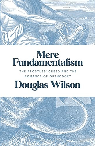 Mere Fundamentalism: The Apostles' Creed and the Romance of Orthodoxy