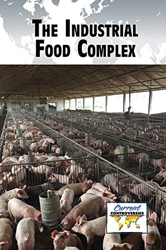 The Industrial Food Complex (Current Controversies)