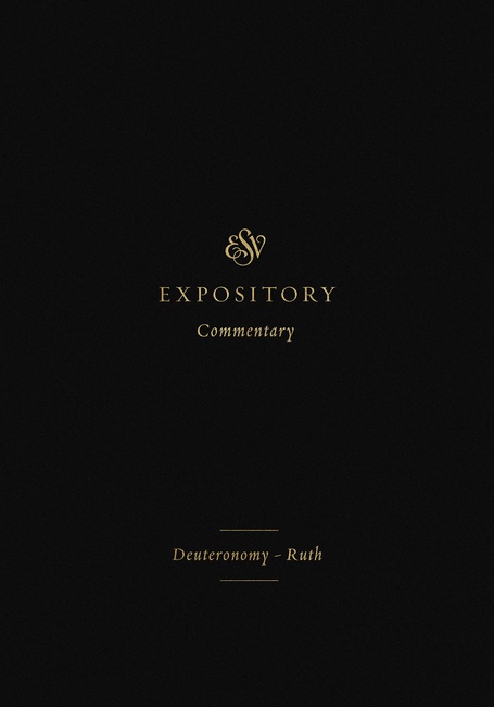 ESV Expository Commentary: Deuteronomy–Ruth (Volume, 2)