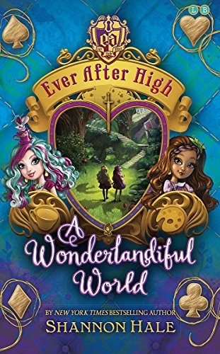 A Wonderlandiful World: Book 3 (Ever After High)