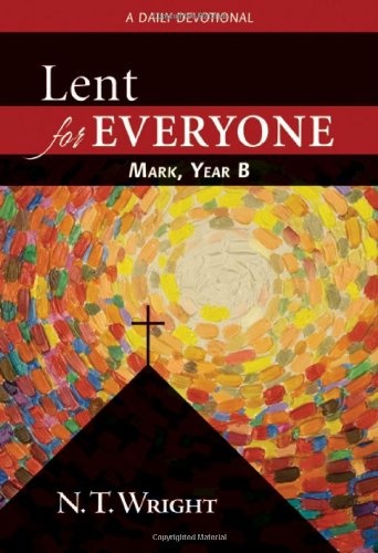 Lent for Everyone: Mark, Year B: A Daily Devotional