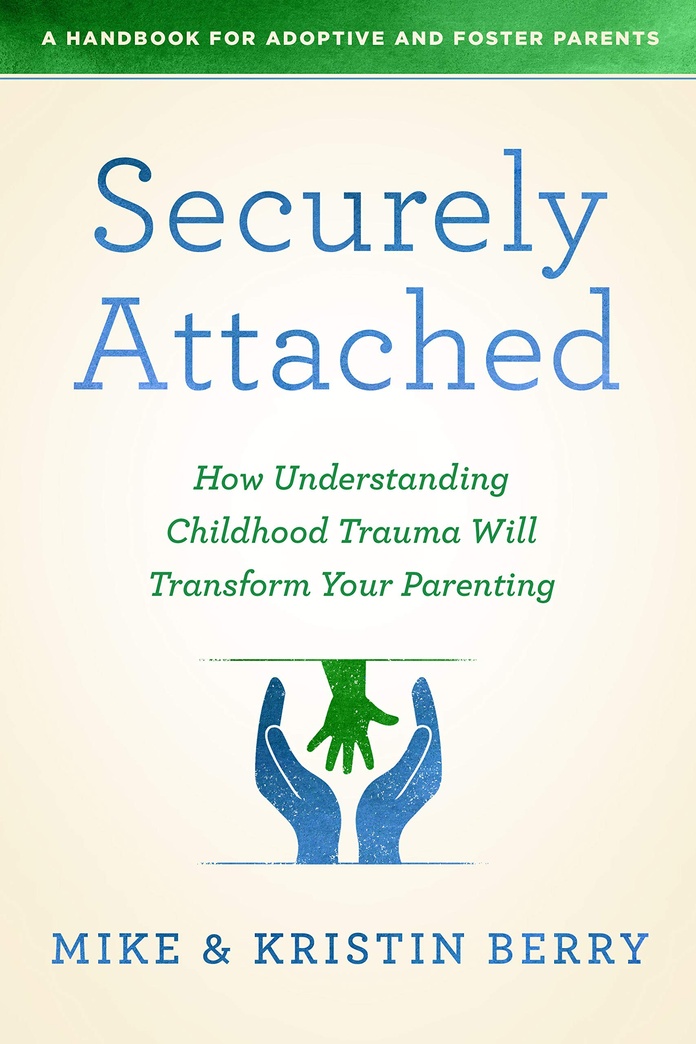 Securely Attached: How Understanding Childhood Trauma Will Transform Your Parenting-