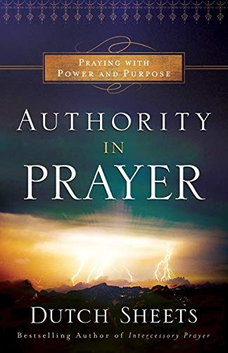 Authority in Prayer: Praying With Power and Purpose