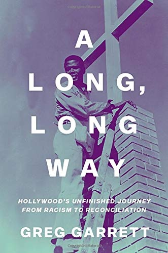 A Long, Long Way: Hollywood's Unfinished Journey from Racism to Reconciliation