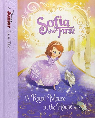 Sofia the First: A Royal Mouse in the House (Disney Junior Classic Tales)