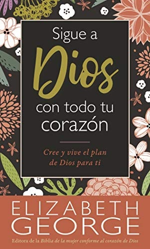 Sigue a Dios con todo tu corazÃ³n (Spanish Edition)