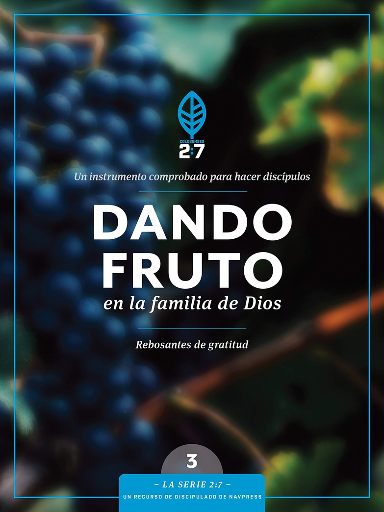 Dando fruto en la familia de Dios: Un curso de discipulado para fortalecer su caminar con Dios (La Serie 2:7) (Spanish Edition)