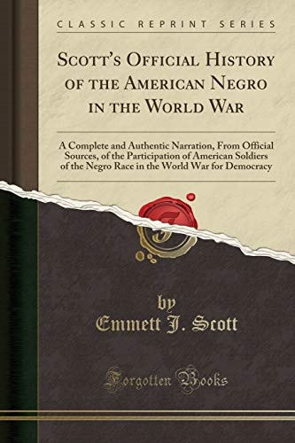 Scott's Official History of the American Negro in the World War (Classic Reprint)
