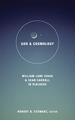 God and Cosmology: William Lane Craig and Sean Carroll in Dialogue (Greer-Heard Lectures) (Grear-Heard Lectures)