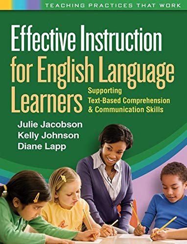 Effective Instruction for English Language Learners: Supporting Text-Based Comprehension and Communication Skills (Teaching Practices That Work)