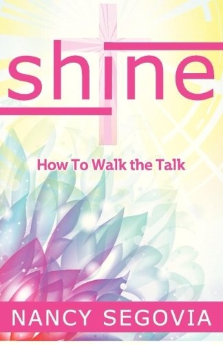 Shine: How To Walk The Talk