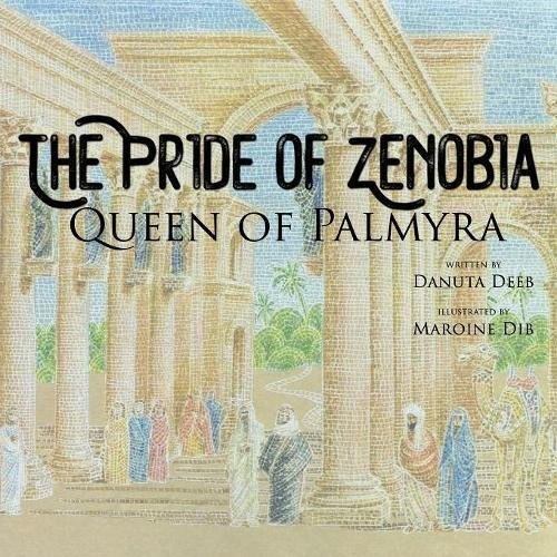 The Pride of Zenobia: Queen of Palmyra