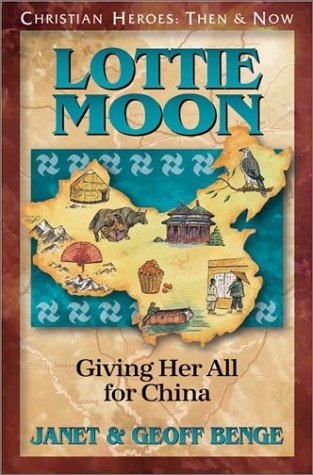Lottie Moon: Giving Her All for China (Christian Heroes: Then & Now)