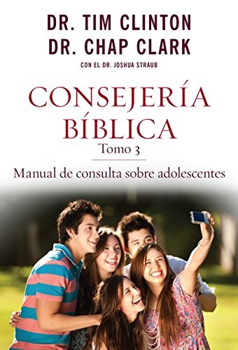 ConsejerÃ­a BÃ­blica, tomo 3: Manual de consulta sobre adolescentes (Spanish Edition)