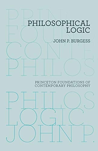 Philosophical Logic (Princeton Foundations of Contemporary Philosophy)