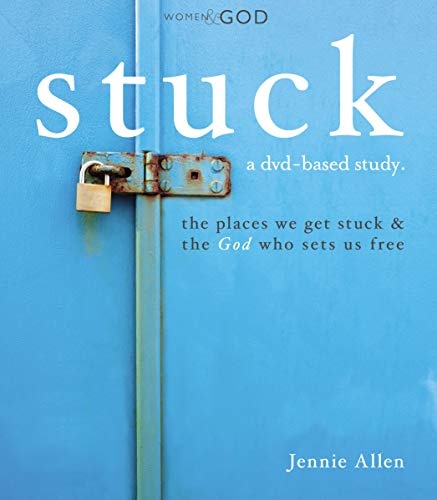 Stuck: The Places We Get Stuck & the God Who Sets Us Free