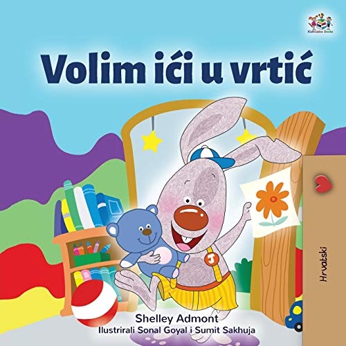 I Love to Go to Daycare (Croatian Children's Book) (Croatian Bedtime Collection) (Croatian Edition)