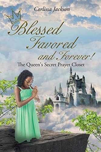 Blessed Favored and Forever!: The Queen's Secret Prayer Closet