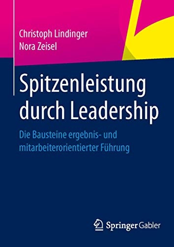 Spitzenleistung durch Leadership: Die Bausteine ergebnis- und mitarbeiterorientierter FÃ¼hrung (German Edition)