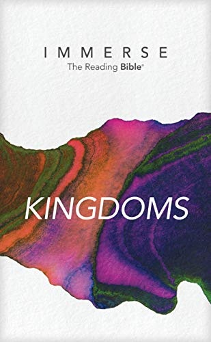 NLT Immerse: The Reading Bible: Kingdoms â Read Joshua, Judges, Ruth, Samuel, and 1 & 2 Kings in the New Living Translation Without Chapter or Verse Numbers