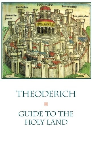 Theoderich: Guide to the Holy Land (Historical Travel Series)