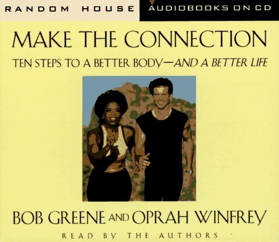 Make the Connection : 10 Steps to a Better Body-And a Better Life (audio CD)