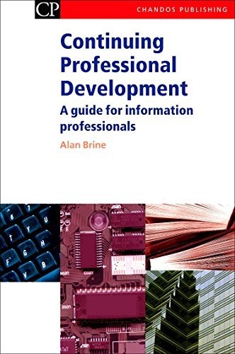 Continuing Professional Development: A Guide for Information Professionals (Chandos Information Professional Series)
