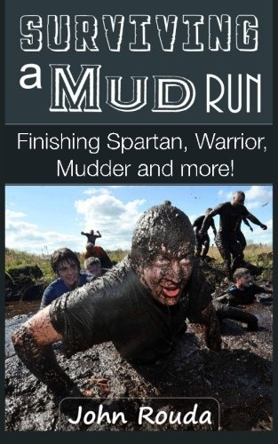 Surviving a Mud Run: Finishing Spartan, Warrior, Mudder and More!