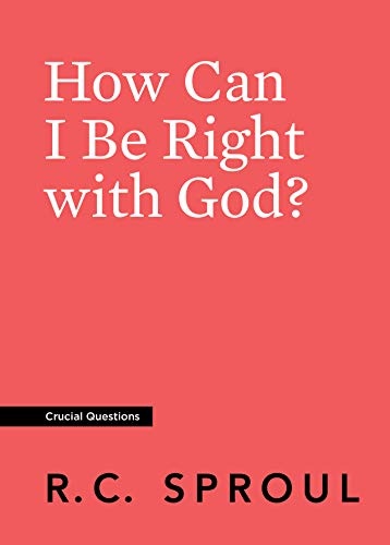 How Can I Be Right with God? (Crucial Questions)