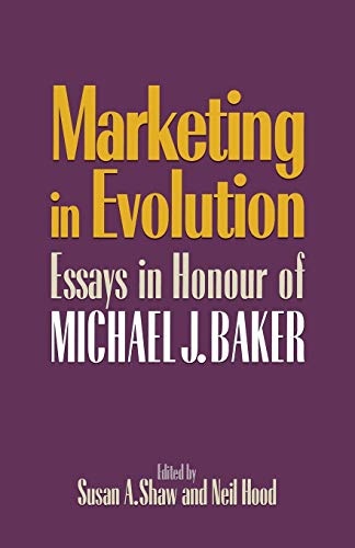 Marketing in Evolution: Essays in Honour of Michael J. Baker