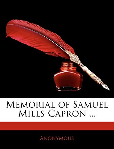 Memorial of Samuel Mills Capron ...