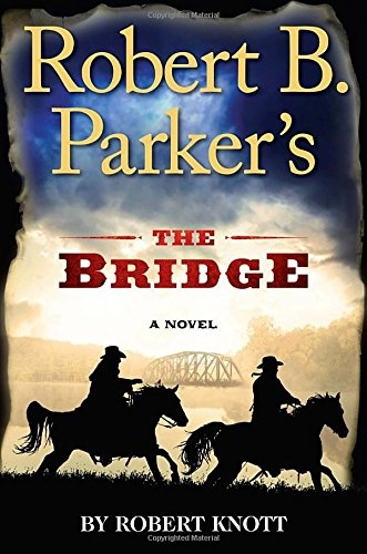 Robert B. Parker's The Bridge (A Cole and Hitch Novel)