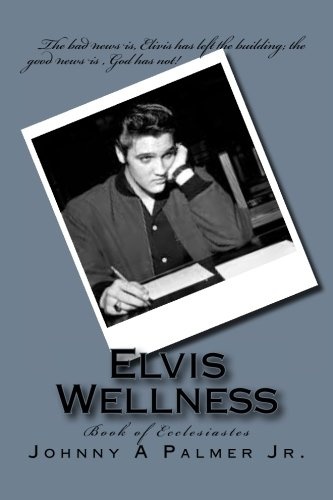 Elvis Wellness: Book of Ecclesiastes (Spiritual Survivor Man) (Volume 5)