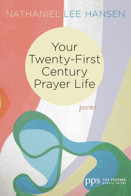 Your Twenty-First Century Prayer Life: Poems (Poiema Poetry)
