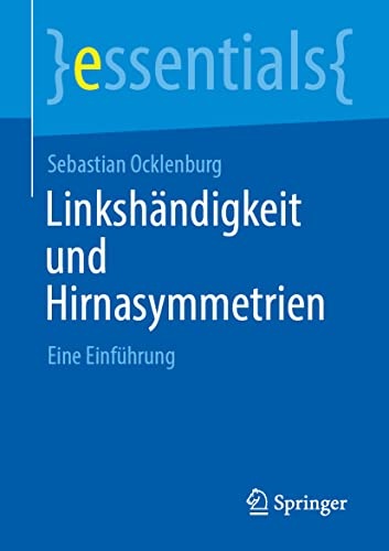 LinkshÃ¤ndigkeit und Hirnasymmetrien: Eine EinfÃ¼hrung (essentials) (German Edition)