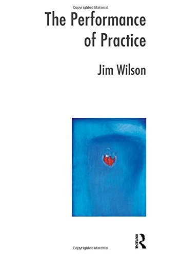 The Performance of Practice: Enhancing the Repertoire of Therapy with Children and Families (The Systemic Thinking and Practice Series)