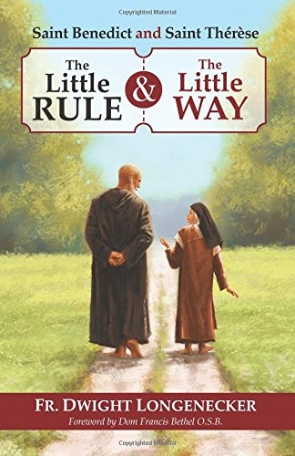 St Benedict and St Therese: The Little Rule and the Little Way