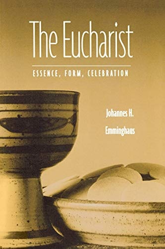 The Eucharist: Essence, Form, Celebration, Revised Edition