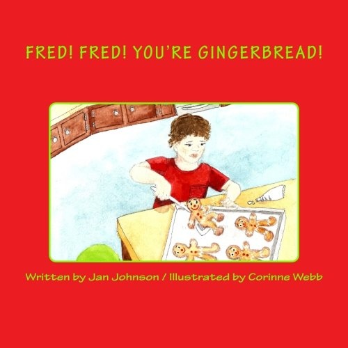 Fred! Fred! You're Gingerbread!