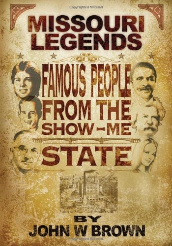 Missouri Legends: Famous People from the Show Me State