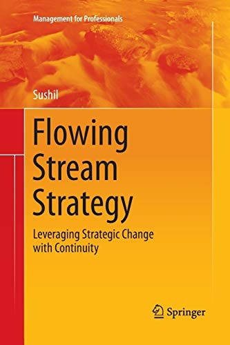 Flowing Stream Strategy: Leveraging Strategic Change with Continuity (Management for Professionals)