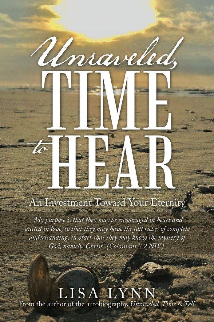 Unraveled, Time to Hear: An Investment Toward Your Eternity