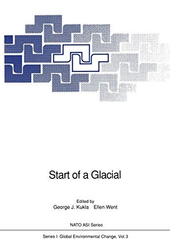 Start of a Glacial: Proceedings of the NATO Advanced Research Workshop on Correlating Records of the Past held at Cabo Blanco, Mallorca, Spain, April 4â10, 1991 (Nato ASI Subseries I:, 3)