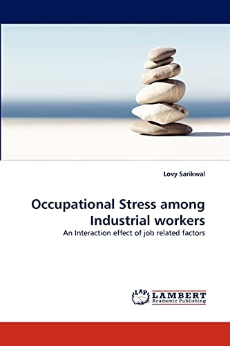 Occupational Stress among Industrial workers: An Interaction effect of job related factors