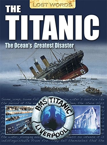 Lost Words the Titanic: The Ocean's Greatest Disaster